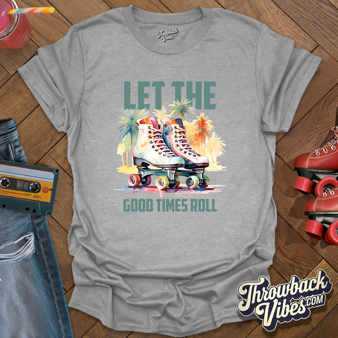 Let the Good Times Roll T-Shirt - Throwbackvibes 