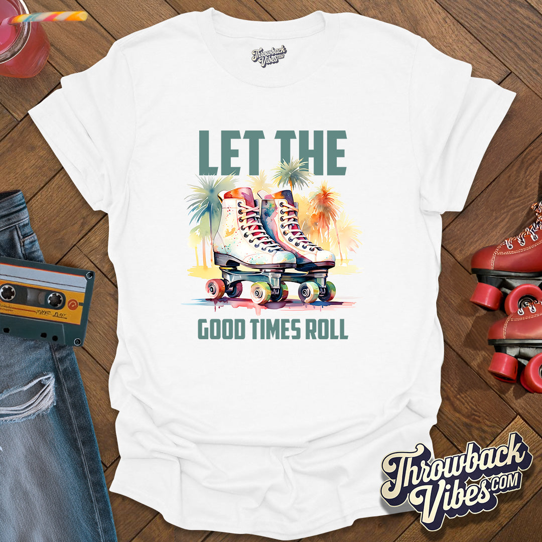 Let the Good Times Roll T-Shirt - Throwbackvibes 