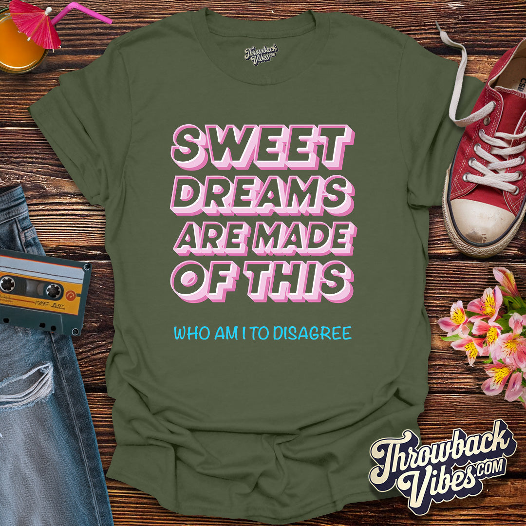 Sweet Dreams Are Made of This T-Shirt - Throwbackvibes 