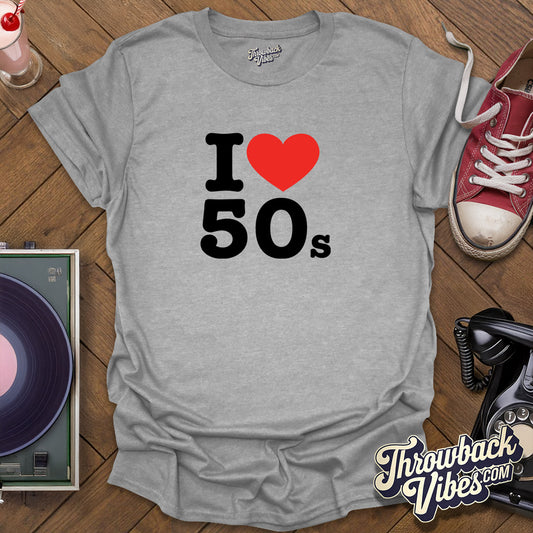 I Love 50s T-Shirt - Throwbackvibes 