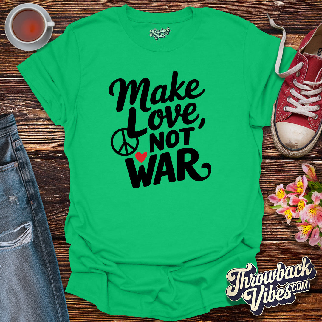 Make Love Not War T-Shirt - Throwbackvibes 