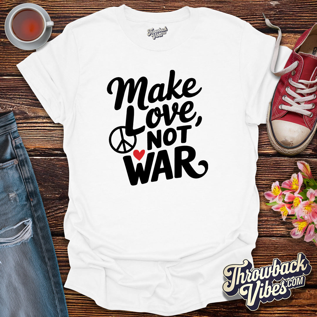 Make Love Not War T-Shirt - Throwbackvibes 