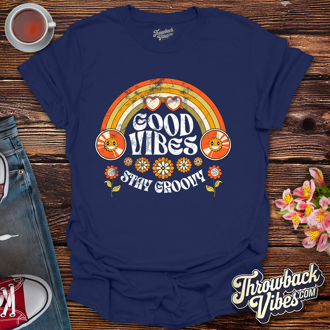 Good Vibes Stay Groovy T-Shirt - Throwbackvibes 