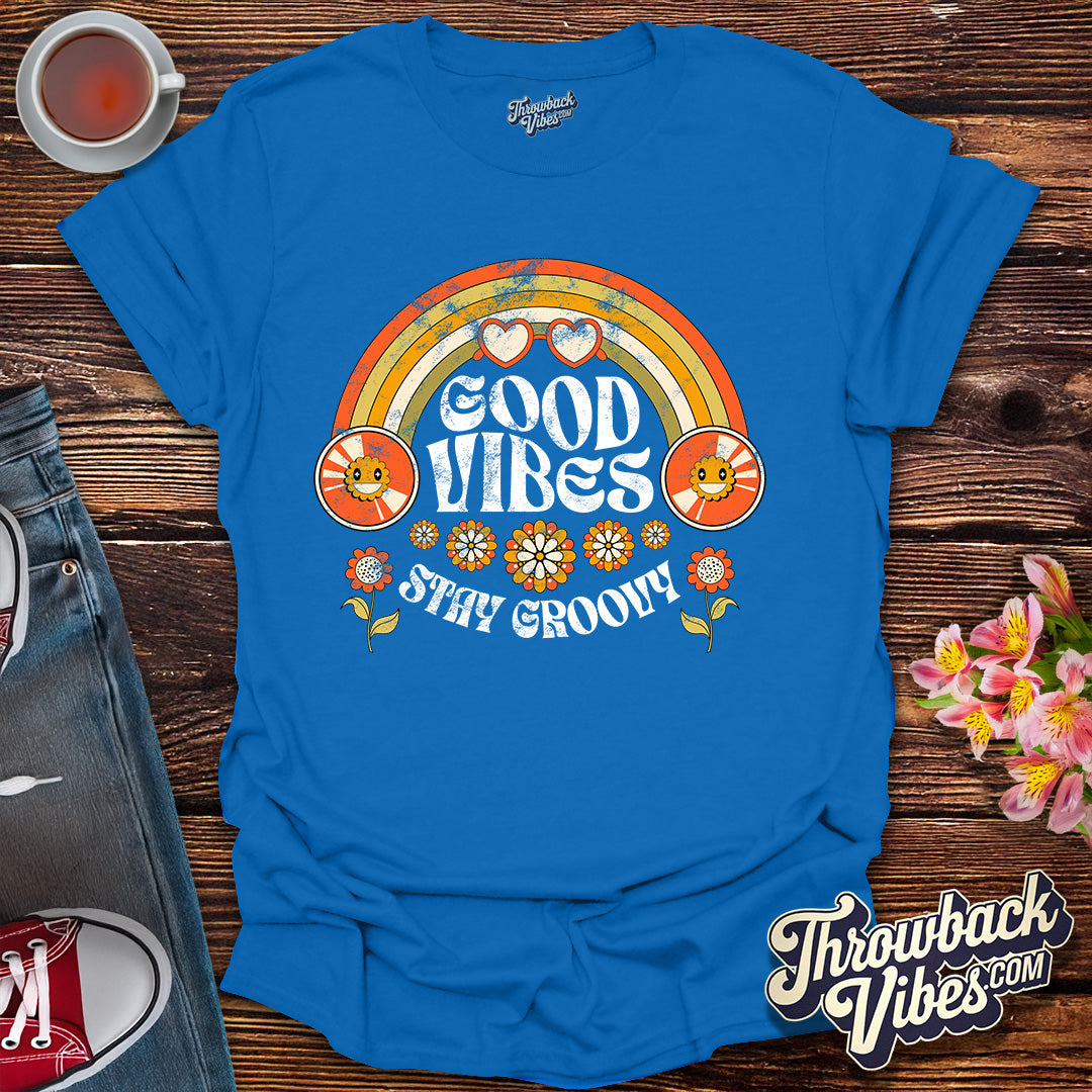 Good Vibes Stay Groovy T-Shirt - Throwbackvibes 