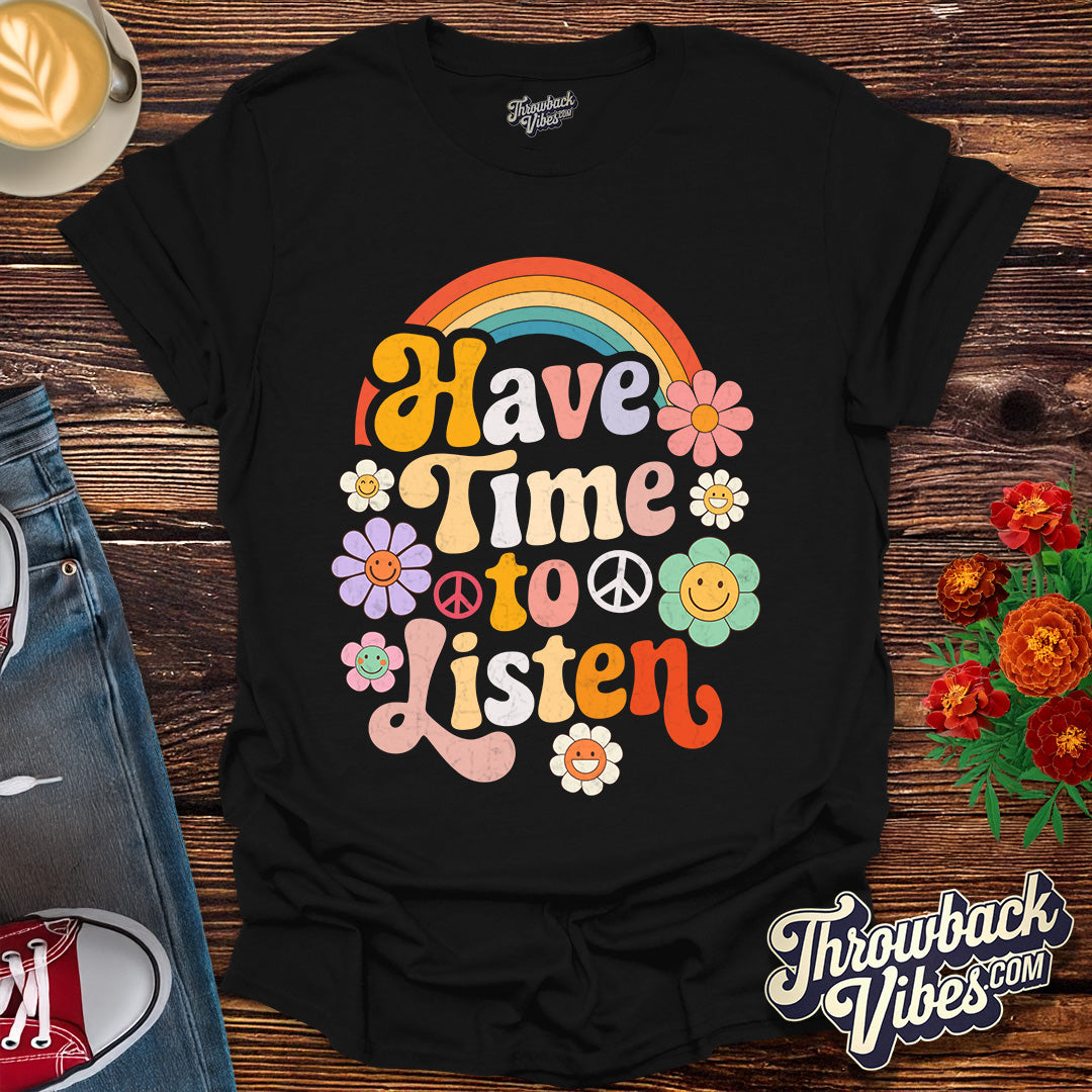 Have Time to Listen T-Shirt