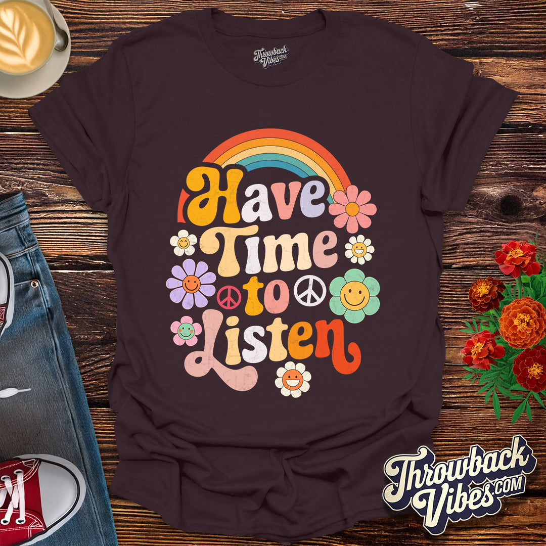 Have Time to Listen T-Shirt