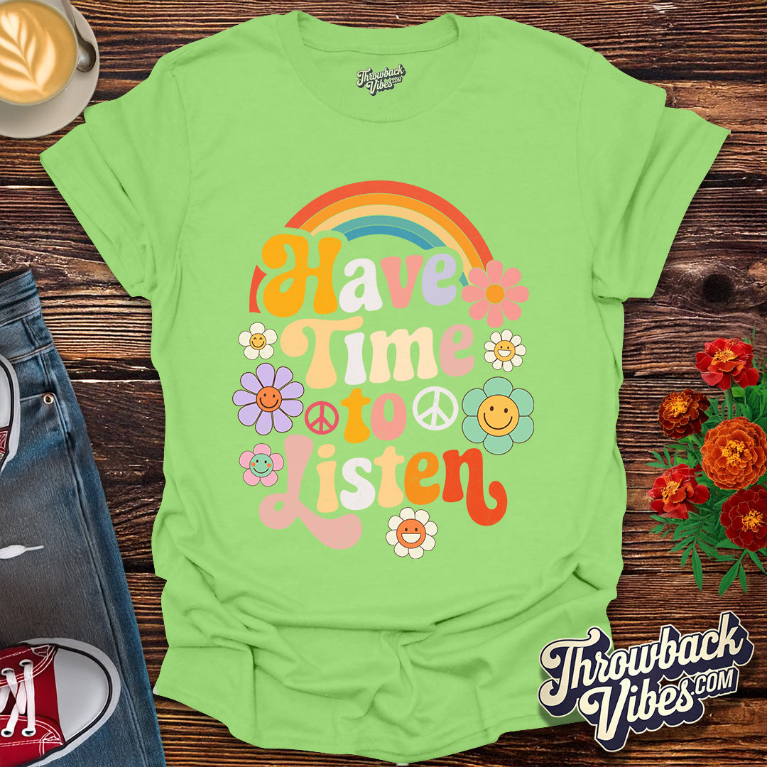 Have Time to Listen T-Shirt