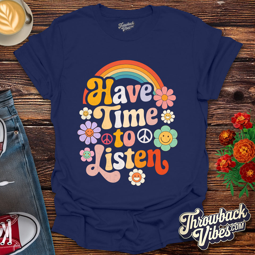 Have Time to Listen T-Shirt