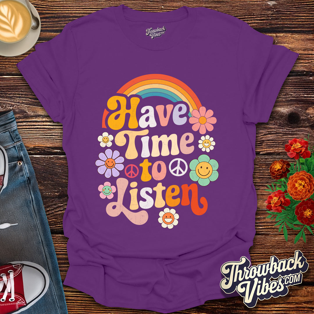 Have Time to Listen T-Shirt