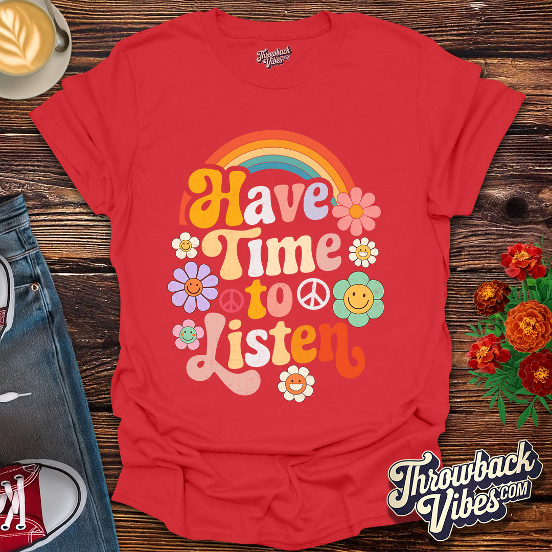 Have Time to Listen T-Shirt