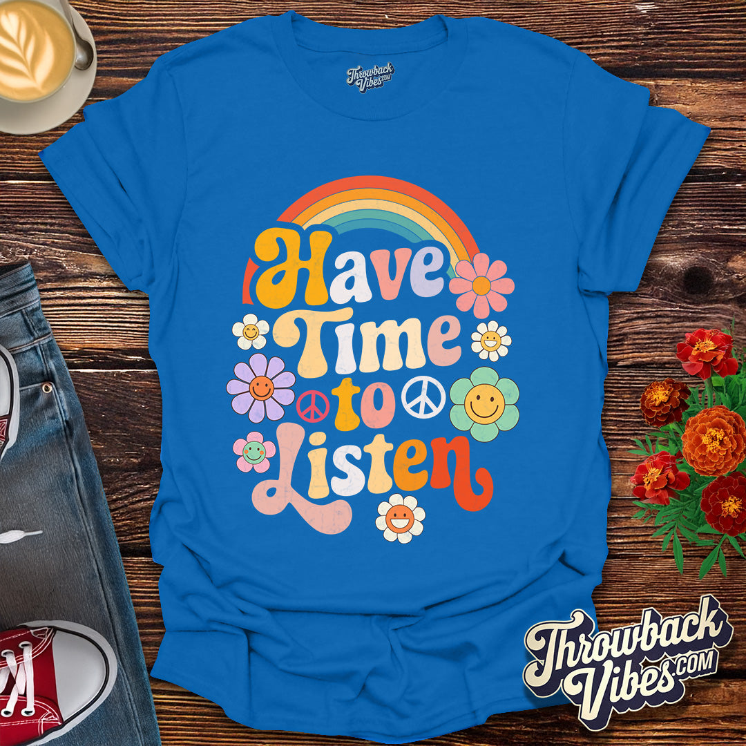Have Time to Listen T-Shirt