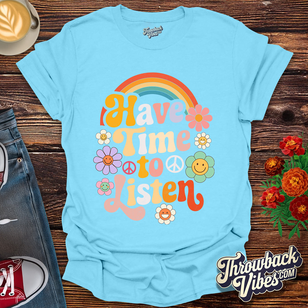 Have Time to Listen T-Shirt