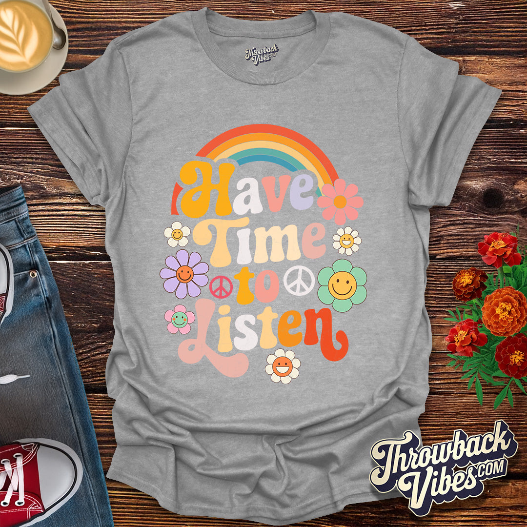 Have Time to Listen T-Shirt