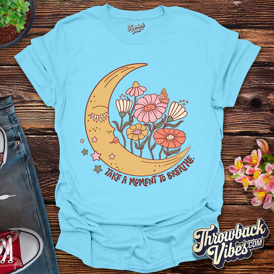 Take a Moment to Breathe T-Shirt