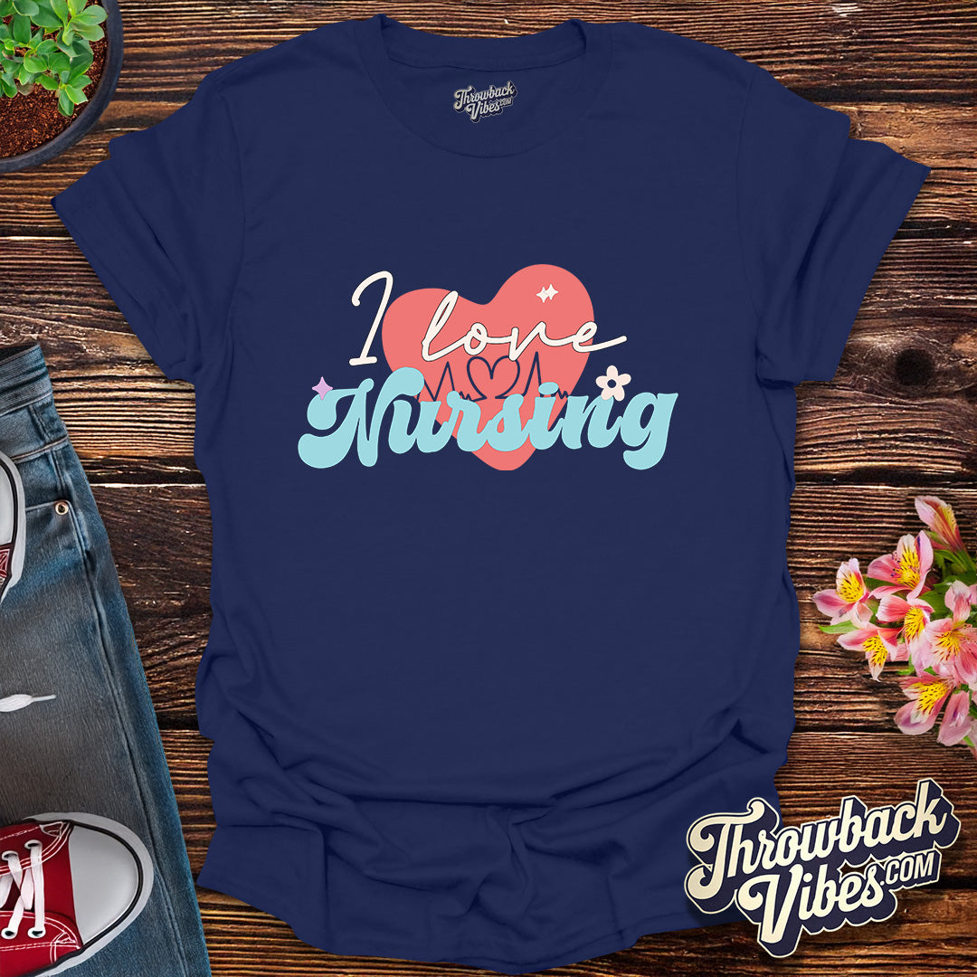 I Love Nursing T-Shirt