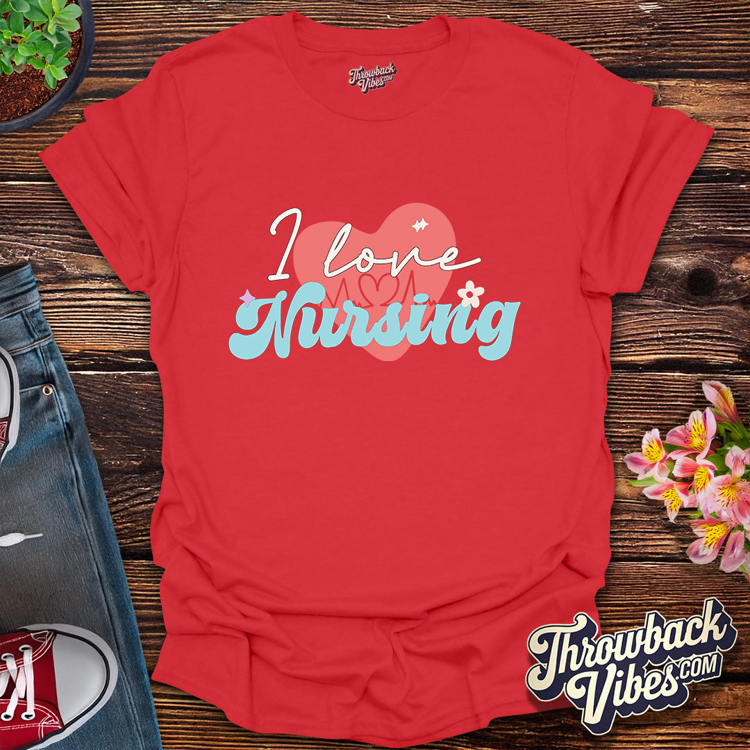 I Love Nursing T-Shirt