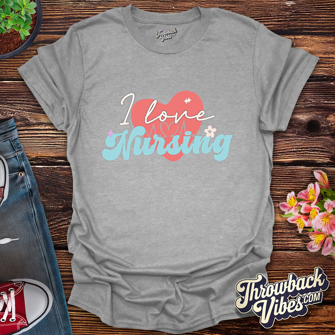 I Love Nursing T-Shirt