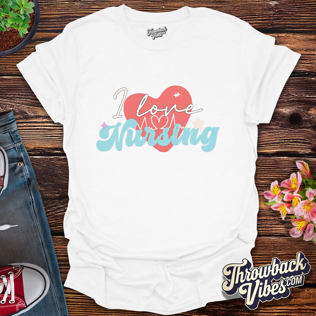 I Love Nursing T-Shirt