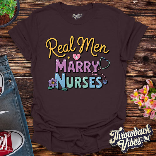 Real Men Marry Nurses T-Shirt