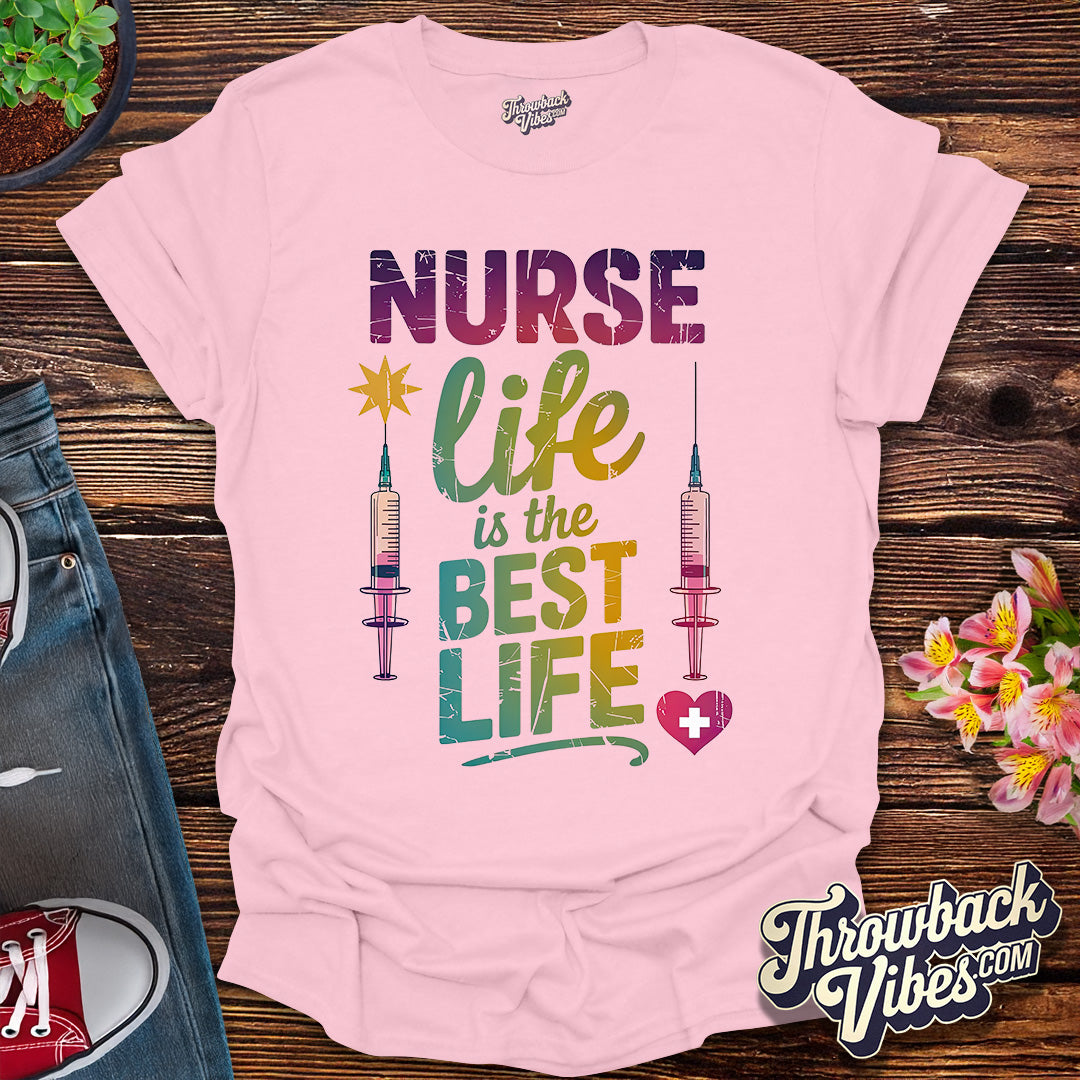 Nurse Life is the Best Life T-Shirt