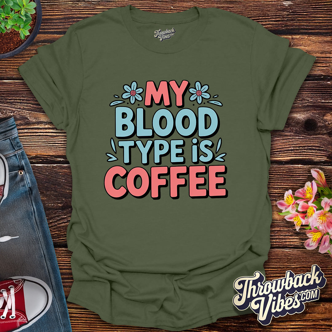 My Blood Type Is Coffee T-Shirt