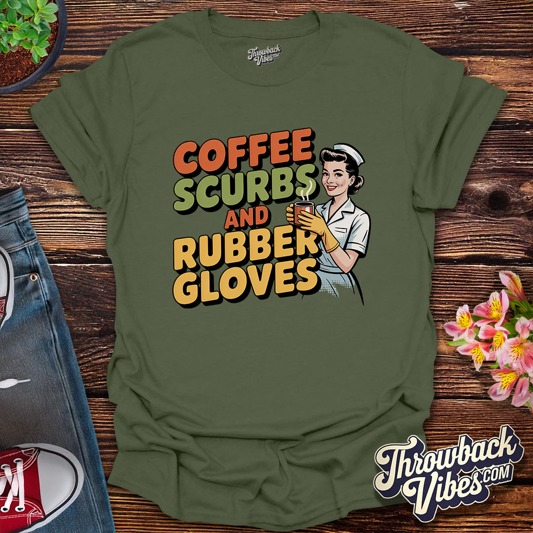 Coffee, Scrubs & Rubber Gloves T-Shirt