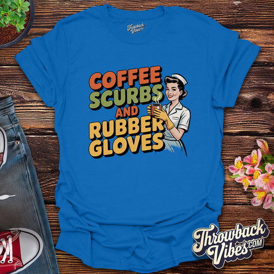 Coffee, Scrubs & Rubber Gloves T-Shirt