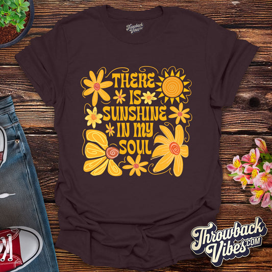 There is Sunshine in My Soul T-Shirt