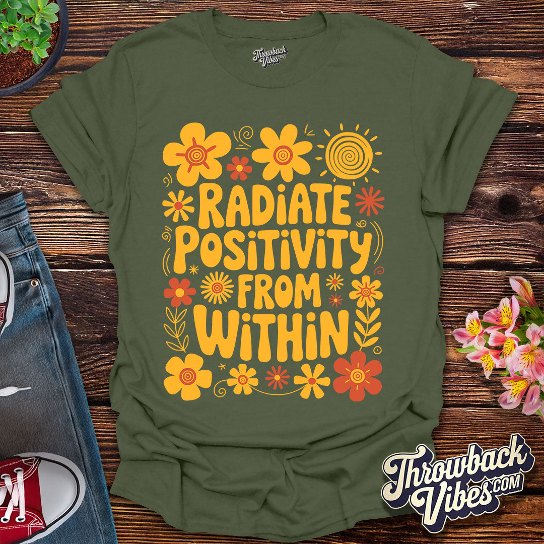 Radiate Positivity From Within T-Shirt