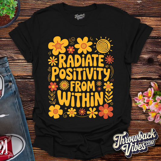Radiate Positivity From Within T-Shirt