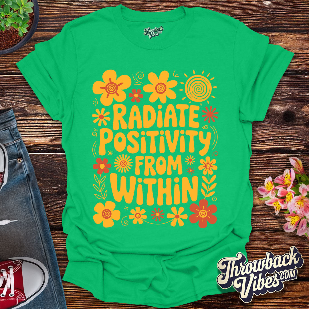 Radiate Positivity From Within T-Shirt