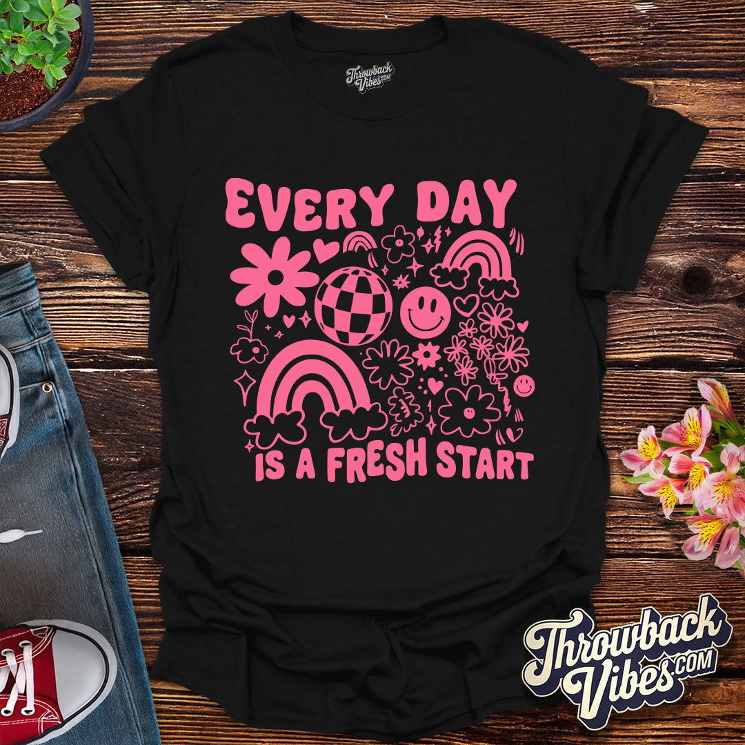 Every Day Is a Fresh Start T-Shirt