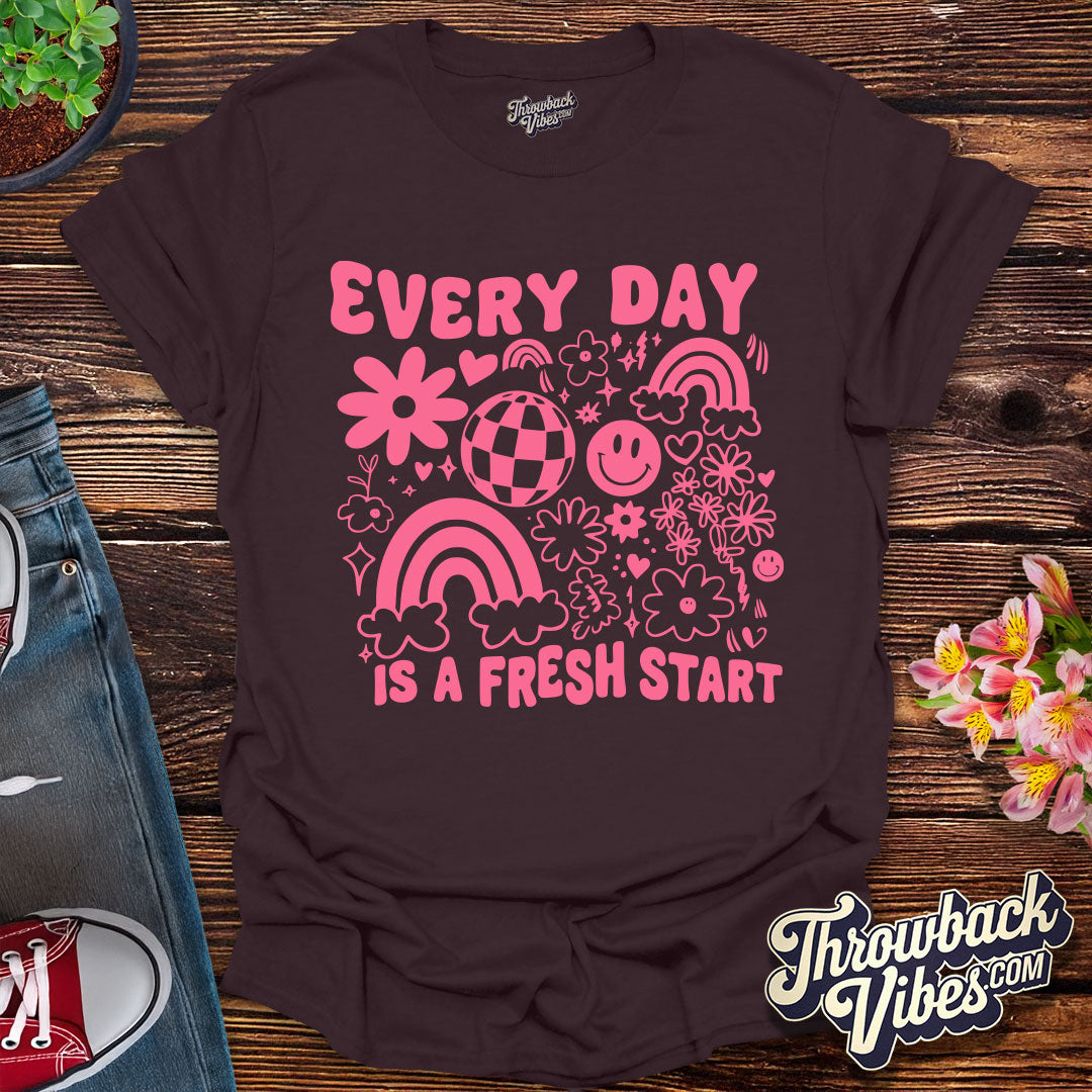 Every Day Is a Fresh Start T-Shirt