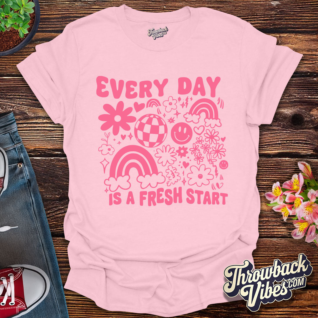 Every Day Is a Fresh Start T-Shirt