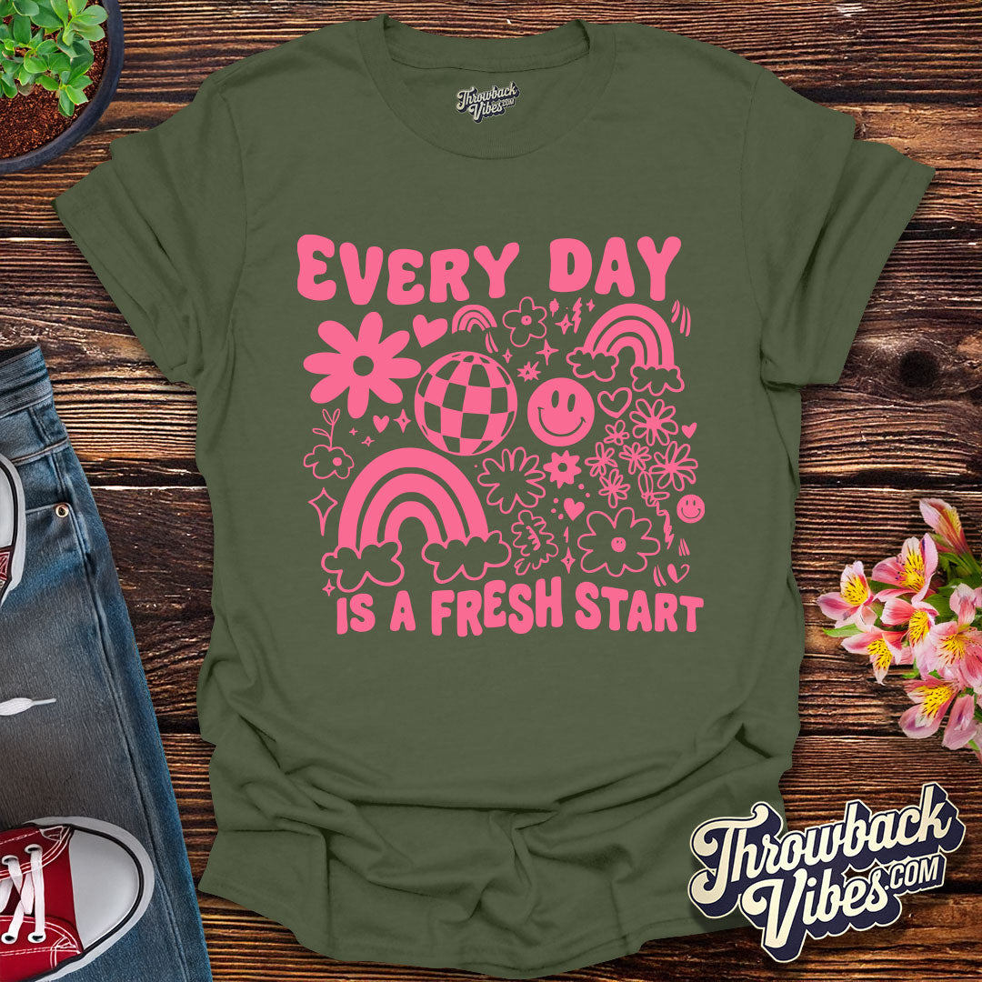 Every Day Is a Fresh Start T-Shirt