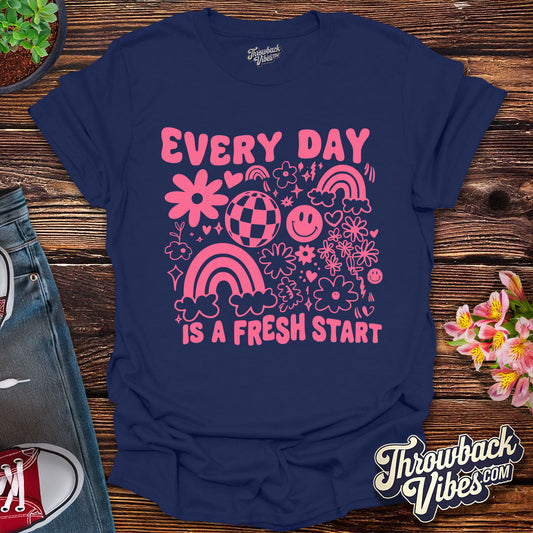 Every Day Is a Fresh Start T-Shirt