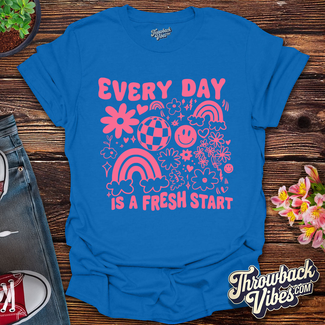Every Day Is a Fresh Start T-Shirt