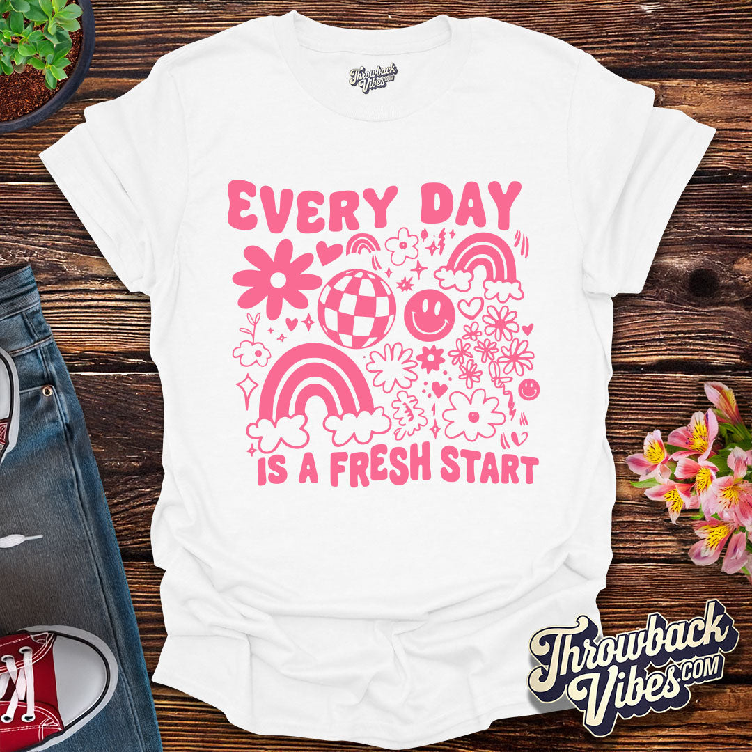 Every Day Is a Fresh Start T-Shirt