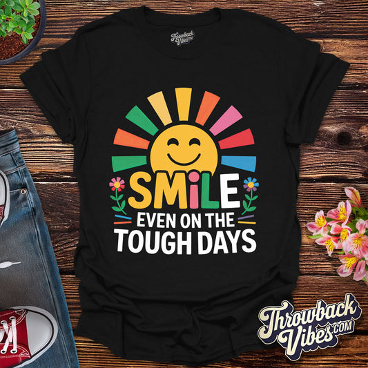 Smile Even on the Tough Days T-Shirt