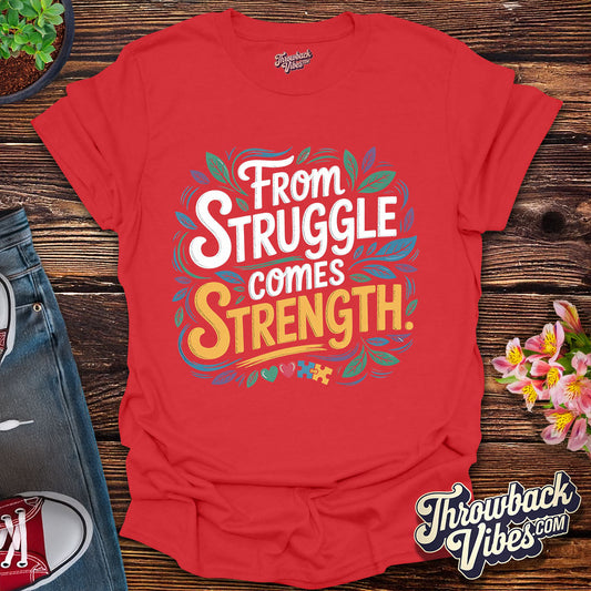 From Struggle Comes Strength T-Shirt