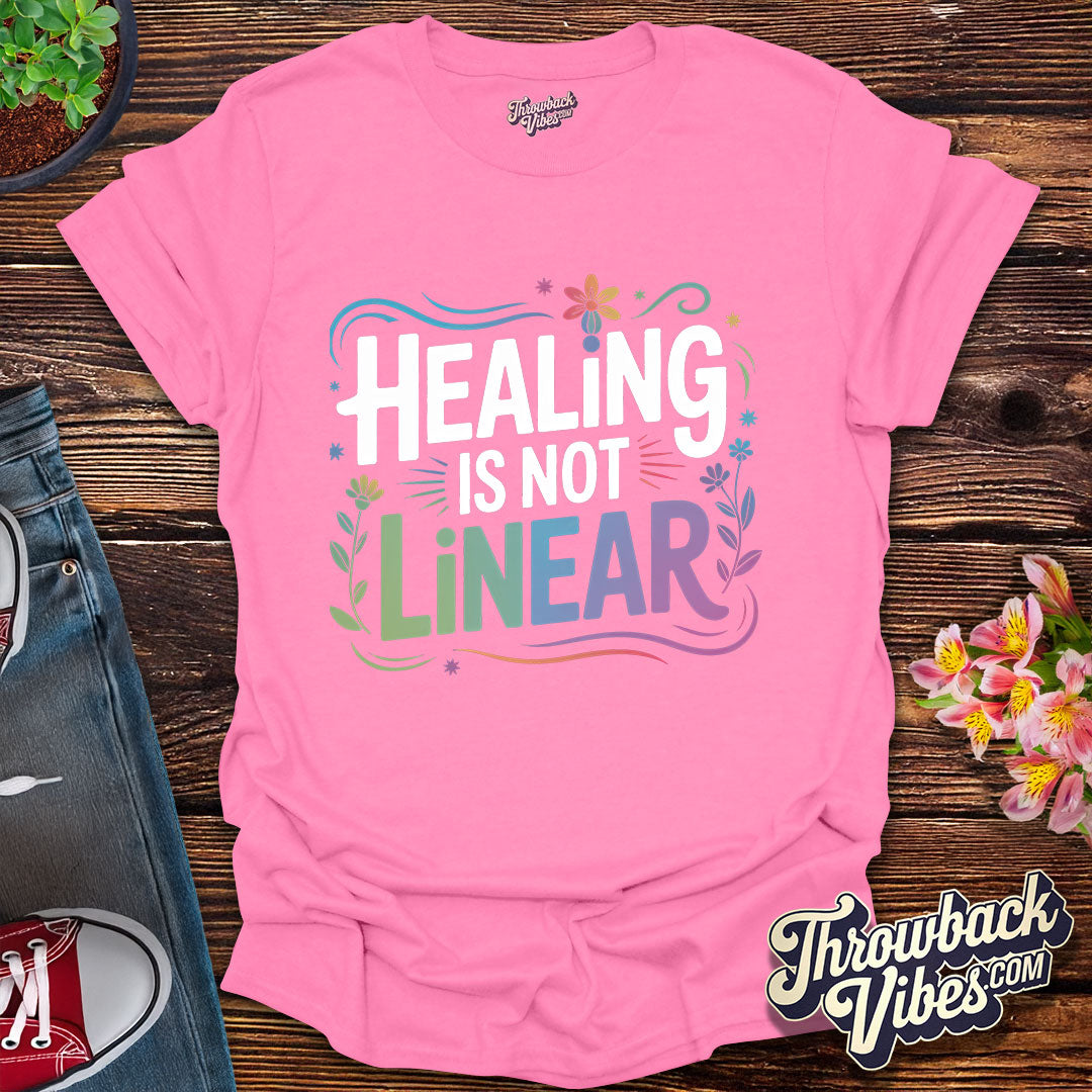 Healing Is Not Linear T-Shirt