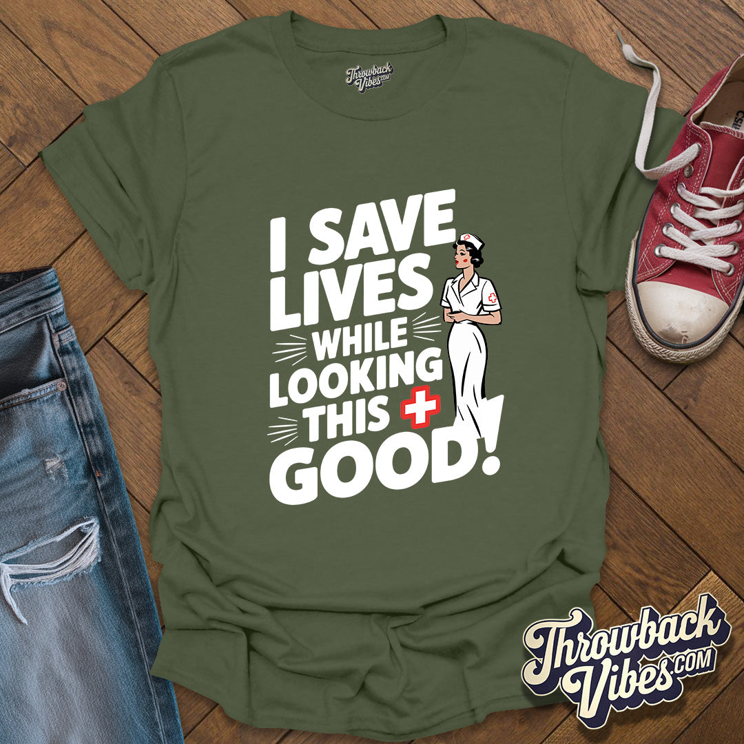 I Save Lives While Looking this Good T-Shirt - Throwbackvibes 