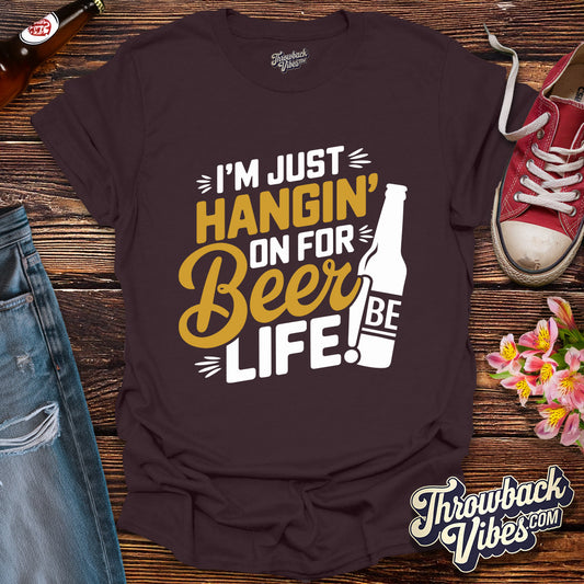 I'm Just Hanging on for Beer Life T-Shirt - Throwbackvibes 