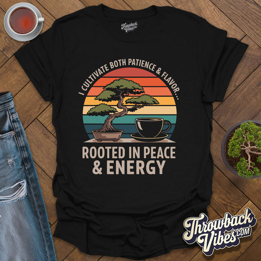 I Cultivate Both Patience & Flavor T-Shirt - Throwbackvibes 