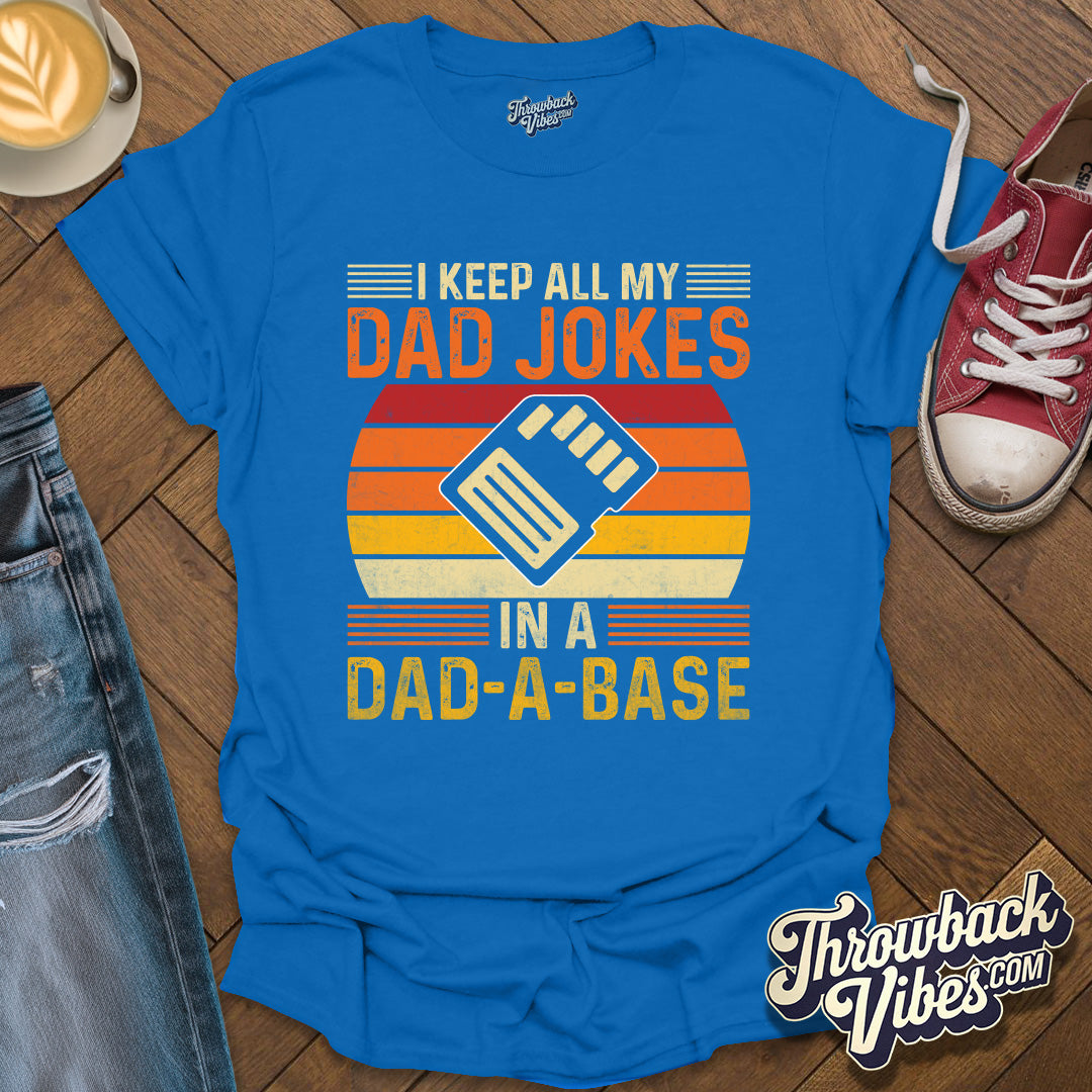 I Keep All My Dad Jokes in a Dad-a-base T-Shirt - Throwbackvibes 