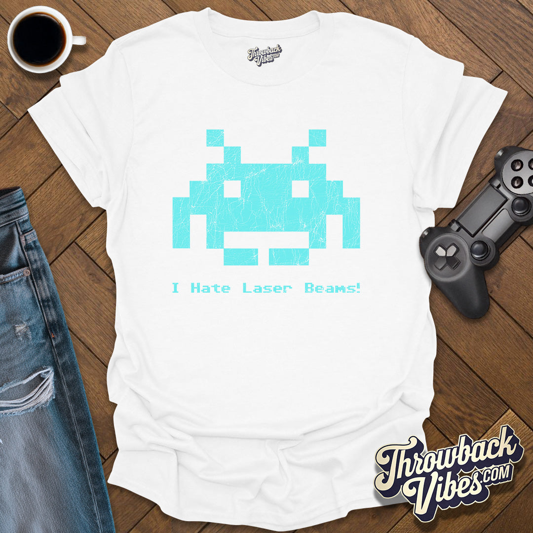I Hate Laser Beams T-Shirt - Throwbackvibes 